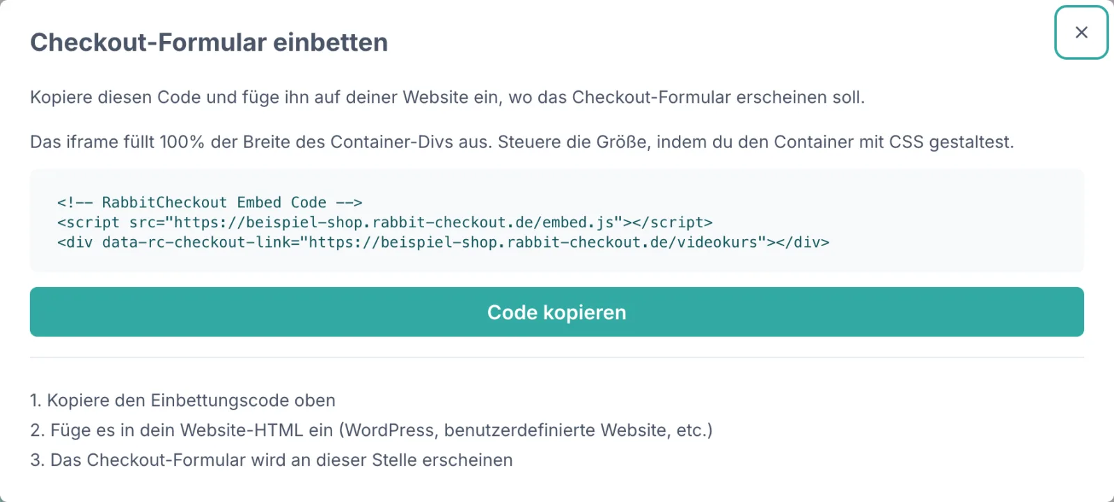 Dialog „Checkout-Formular einbetten“ mit dem Hinweis, dass das iframe 100 % der Breite des Container-Divs ausfüllt, einem Codeblock aus einer script- und einer div-Zeile, der Schaltfläche „Code kopieren“ und der dreischrittigen Anleitung zum Einfügen in die eigene Website.