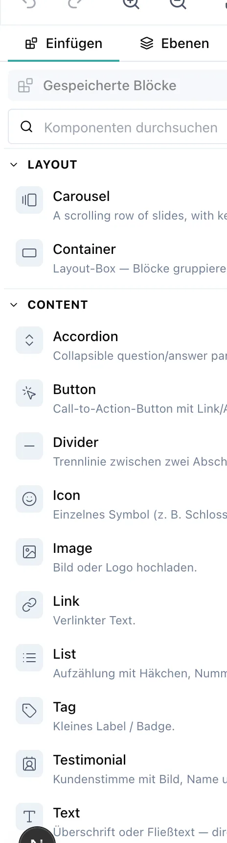 Die linke Seitenleiste des Seiten-Editors mit den Reitern „Einfügen" und „Ebenen", darunter die Schaltfläche „Gespeicherte Blöcke", ein Suchfeld „Komponenten durchsuchen" und die Gruppe LAYOUT mit den Einträgen Carousel und Container sowie die Gruppe CONTENT mit Accordion, Button, Divider, Icon, Image, Link, List, Tag, Testimonial, Text und Video — jeder Eintrag mit Symbol, Namen und einer Zeile Beschreibung.