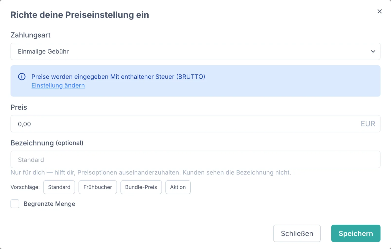 Dialog „Richte deine Preiseinstellung ein“ mit der Zahlungsart „Einmalige Gebühr“, einem blauen Hinweisfeld „Preise werden eingegeben Mit enthaltener Steuer (BRUTTO)“ samt Link „Einstellung ändern“, dem Feld „Preis“ in EUR, dem optionalen Feld „Bezeichnung“ mit dem Hinweis „Nur für dich — hilft dir, Preisoptionen auseinanderzuhalten. Kunden sehen die Bezeichnung nicht.“ und den Vorschlägen Standard, Frühbucher, Bundle-Preis und Aktion, sowie der Checkbox „Begrenzte Menge“.